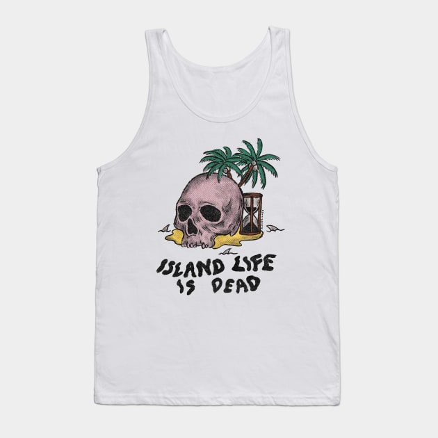 Island Life is Dead Tank Top by alowerclass